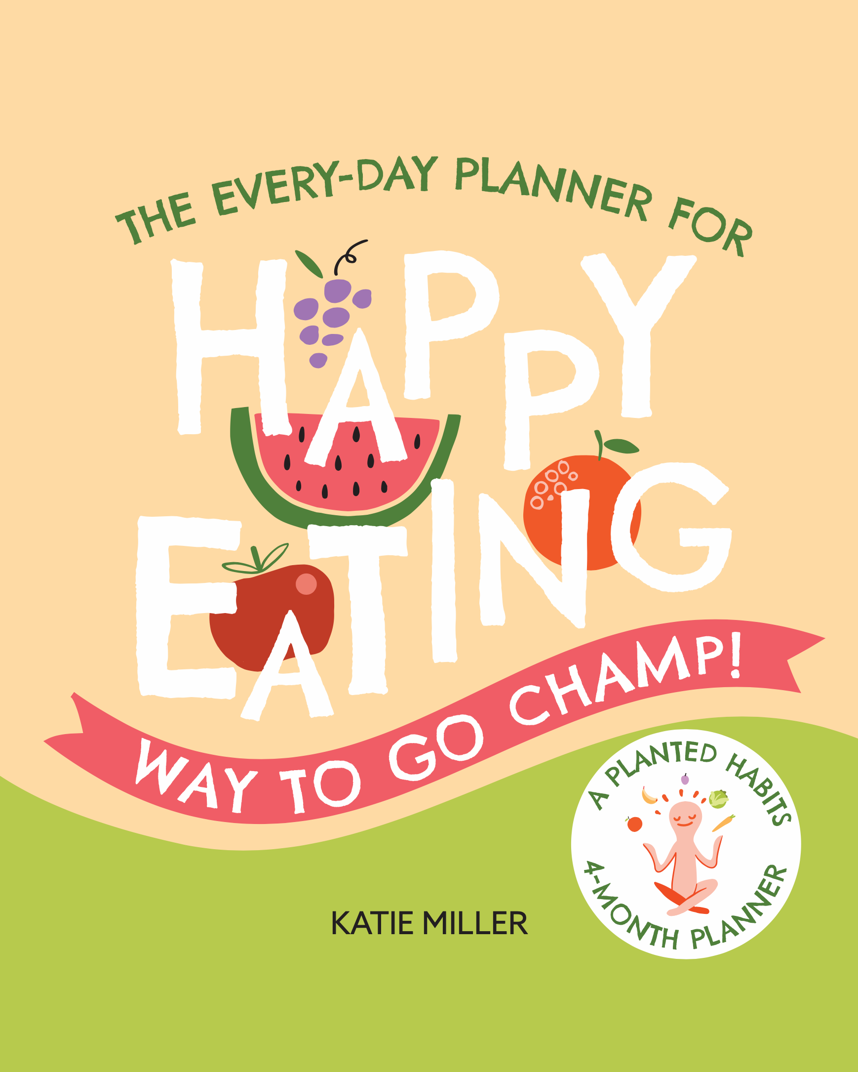 The Every-Day Planner for Happy Eating  Planted Habits