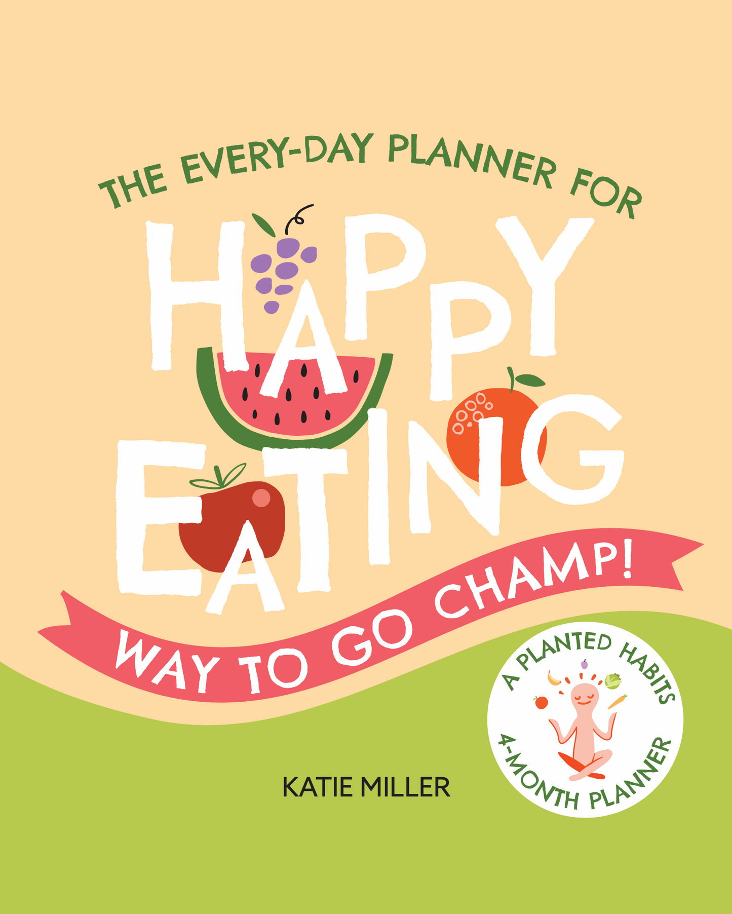 The Every-Day Planner for Happy Eating